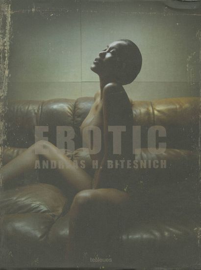 Bitesnich H. Andreas Erotic. TeNeues, 2011. Photographies couleur et N&B. Relié avec...