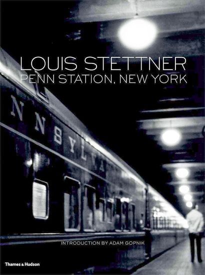 Stettner Louis Penn Station, New York. Thames & Hudson, 2015. Neuf, sous film plastique...