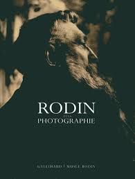 Collectif Rodin et la photographie. Gallimard / Musée Rodin, 2007. Auguste Rodin...
