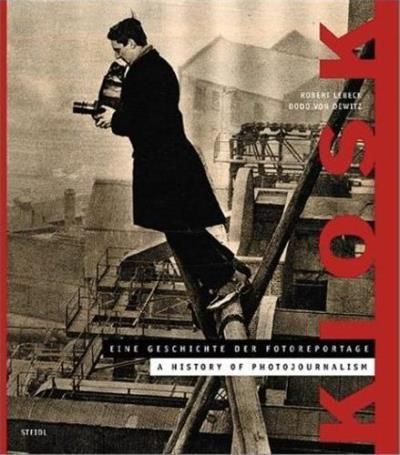 Collectif KIOSK - A History of Photojournalism. Histoire illustrée du photojournalisme...