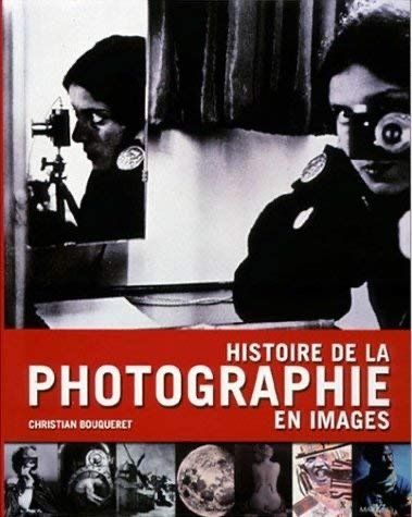 Bouqueret Christian History of photography in pictures & PARIS - LES LIVRES DE PHOTOGRAPHIE....