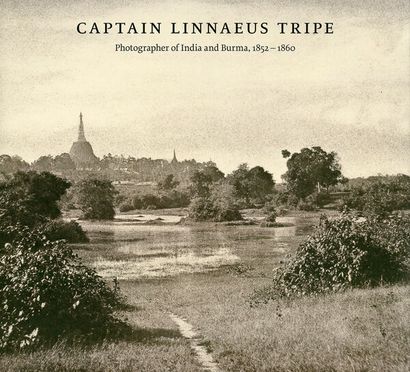 Captain Linnaeus Tripe Photographer of India and Burma, 1852-1860. Prestel, 2014....