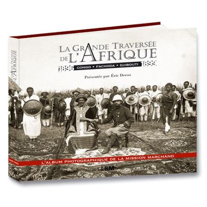 Deroo Eric La grande traversée de l'Afrique 1896-1899 - Congo Fachoda Djibouti. Little...