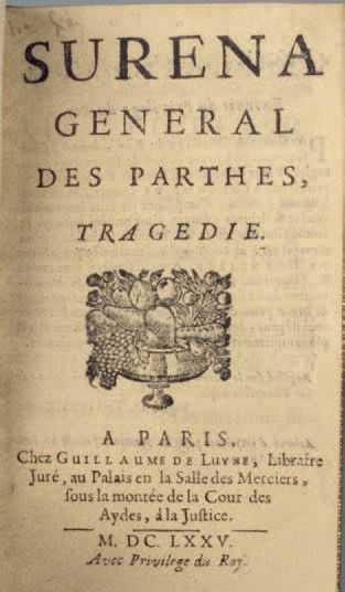 PIERRE CORNEILLE Suréna, général des Parthes, tragédie. Paris, Guillaume de Luyne,1675...