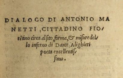 DANTE Dialogo di Antonio Manetti, cittadino fiorentino circa al sito, forma, et misure...