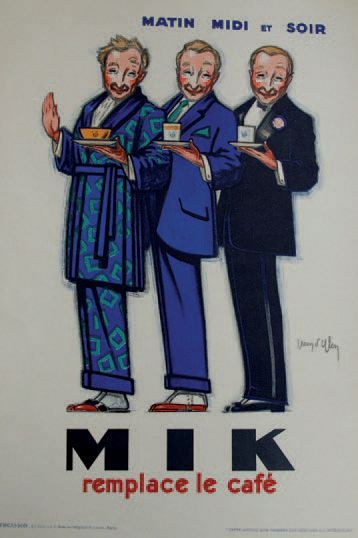 D'YLEN Jean (1886-1938) 
MIK."MATIN, MIDI et SOIR remplace le café". Vers 1930
Imprimerie...