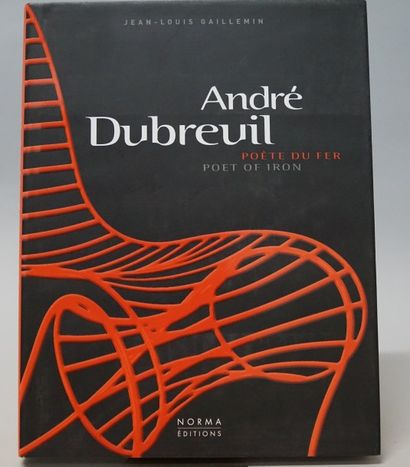 Jean-Louis GAILLEMIN André Dubreuil, Poète du Fer, Ed. Norma. 2006