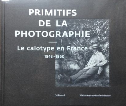 COLLECTIF Primitifs de la photographie - Le calotype en France (1843-1860). Gallimard,...