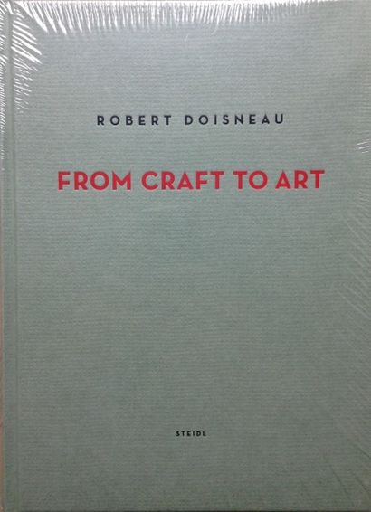 DOISNEAU Robert From Craft to Art. Steidl, 2010. Texte en anglais. Neuf, sous film...