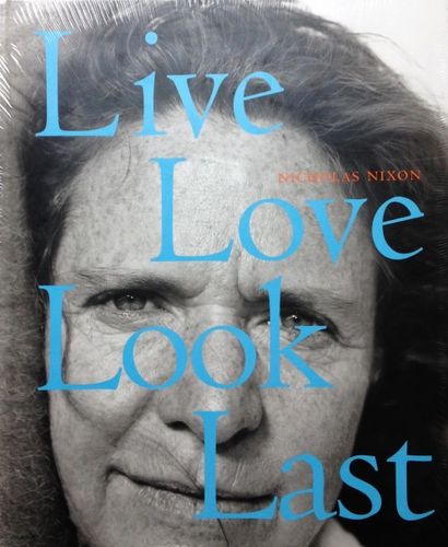 Nixon Nicholas Live - Love - Look - Last. Monographie de ce photographe américain...