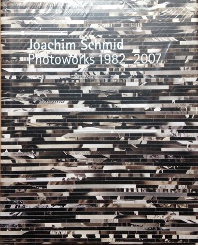 Schmid Joachim Photoworks 1982-2007. Contestateur de l’idée traditionnelle et dominante...