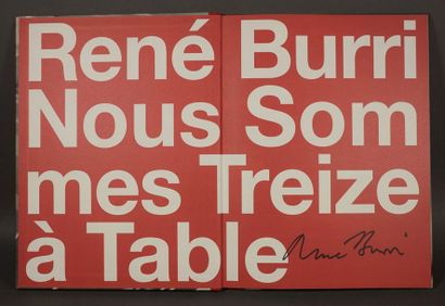 RENÉ BURRI "Nous sommes Treize à table". Un volume . Signé et numéroté 413/1500....