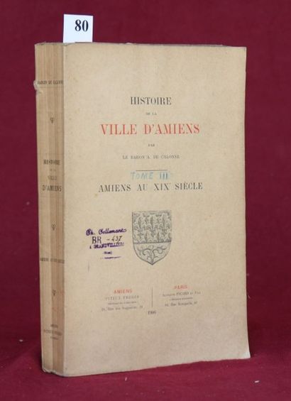 null HISTOIRE d’AMIENS au XIX° par le Baron de CALONNE. 1906. In-8 Broché