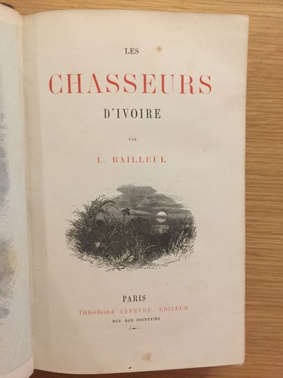 BAILLEUL BAILLEUL. Les chasseurs d'ivoire. Paris, Lefevre, 1876; in-8, ½ period chagrin,...