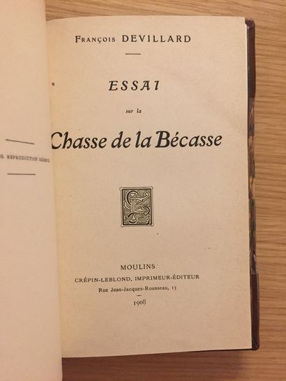 DEVILLARD DEVILLARD. Essai sur la chasse de la bécasse. Moulin, Crépin-Leblond, 1908 ;...