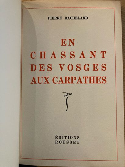 BACHELARD BACHELARD. En chassant des Vosges aux Carpathes. Paris, Rousset, 1947;...