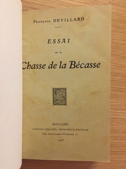DEVILLARD DEVILLARD. Essai sur la chasse de la bécasse. Moulin, Crépin-Leblond, 1908 ;...