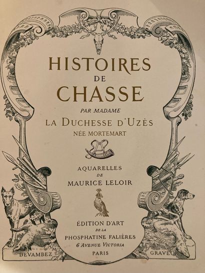 UZES UZÈS. Histoires de chasse. Paris, La Phosphatine Falières, 1907 ; in-folio,...