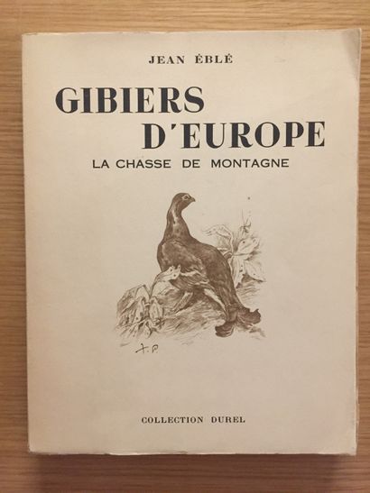 ÉBLÉ BLUE. Game of Europe. Hunting in the mountains. Paris, Plon, 1955; in-8, paperback....