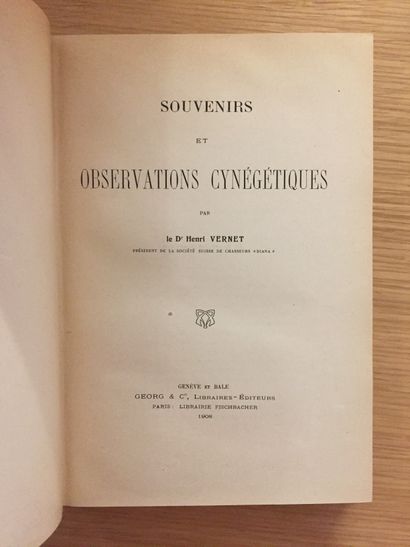 VERNET VERNET. Souvenirs et observations cynégétiques. Geneva & Basel, Georg, 1908;...