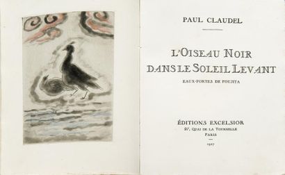 [FOUJITA] Paul CLAUDEL L’Oiseau noir dans le soleil levant.

Paris, Excelsior, 1927,...