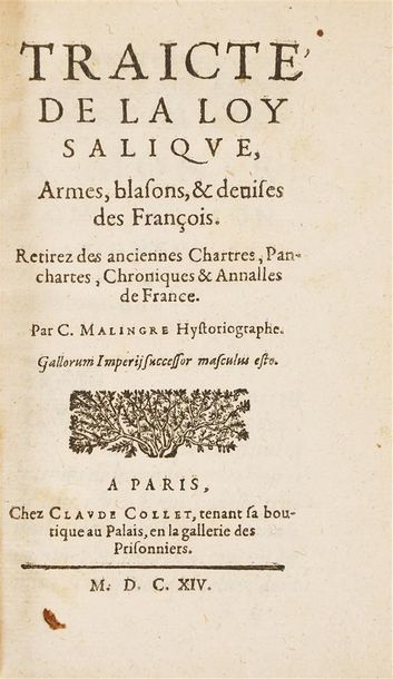 MALINGRE (Claude) Traicté de la Loy Salique, Armes, blasons et devises des françois....