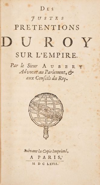 AUBERY (Antoine) Des justes prétentions du Roy sur l'Empire.
Paris, jouxte la copie...