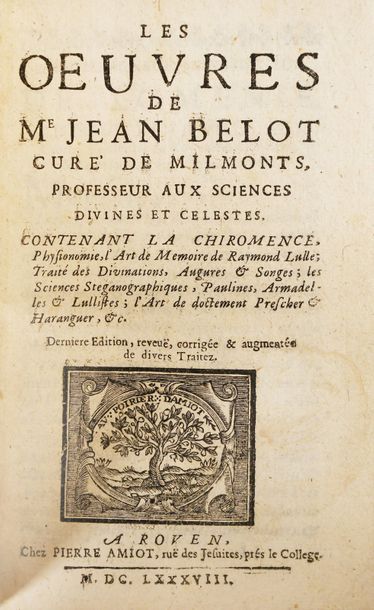 BELOT (Jean) Les oeuvres de M. Jean Belot, curé de Milmonts... contenant la Chiromence,...