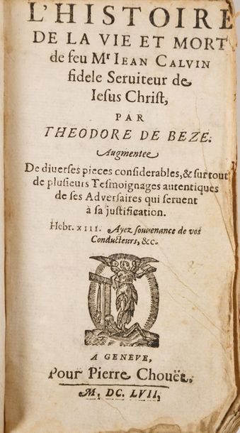 BEZE (Th. de) L'histoire de la vie et mort de feu M. Jean Calvin.
Genève, Pierre...
