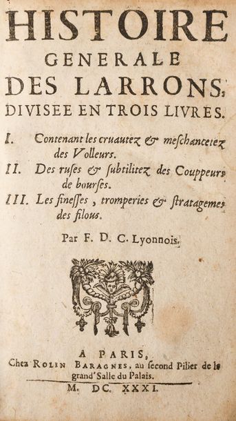 [CALVI (FRANÇOIS DE)] Histoire générale des larrons divisée en trois livres. I. Contenant...