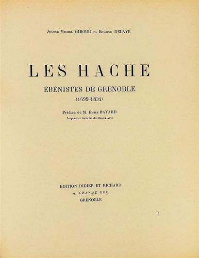 null GIROUD (Jeanne Michel) - DELAYE (Edmond). LES HACHE. Ebénistes de Grenoble (1699-1831)....