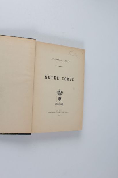 FORCIOLI-CONTI (Comte) Notre Corse. - Ajaccio : Jean Zevaco, 1897. - 383 p. ; in-8°,...