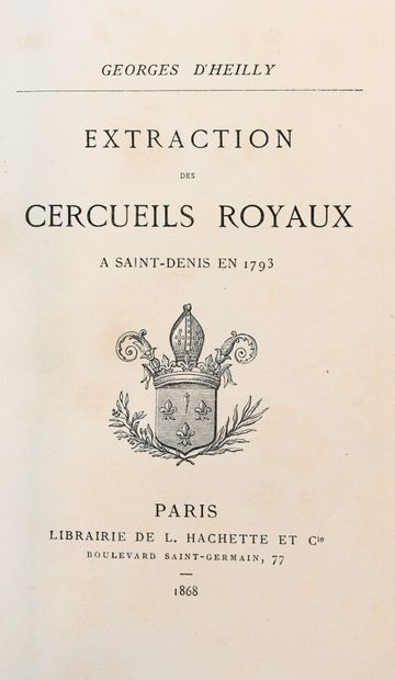 null HEILLY (Georges d') [pseud. d'Ed. Poinsot]. Extraction des cercueils royaux...