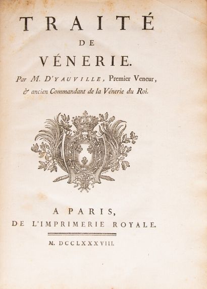 null YAUVILLE (D'). Traité de vénerie par M. d'Yauville, Premier veneur et ancien...