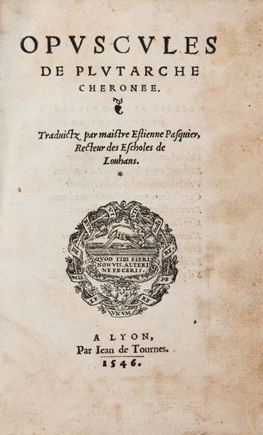 null PASQUIER (Etienne). OPUSCULES DE PLUTARCHE CHERONEE. Traduictz par Maistre Estienne...