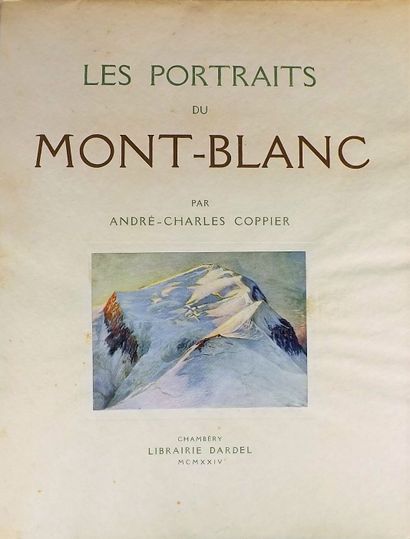 null COPPIER (André-Charles). Les portraits du Mont-Blanc. Chambéry, Dardel, 1924....