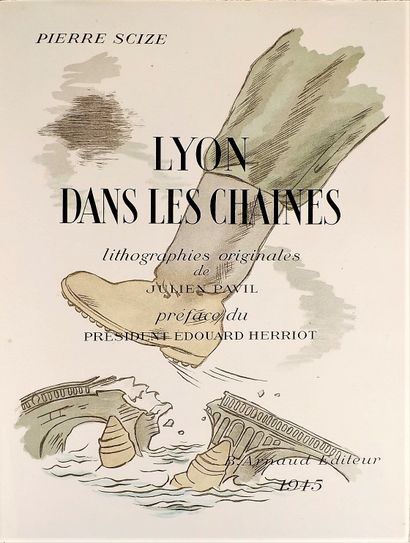 null SCIZE (Pierre). Lyon dans les chaines. Lithographies de Julien Pavil. Préface...