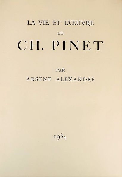 null PINET (Charles). The life and work of Ch. Pinet by Arsène Alexandre. Macon,...