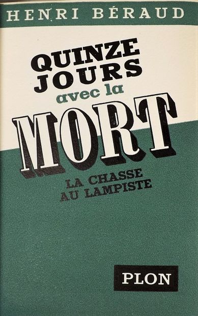 null BERAUD (H). QUINZE JOURS AVEC LA MORT. La chasse au lampiste. Paris, Plon, 1951....