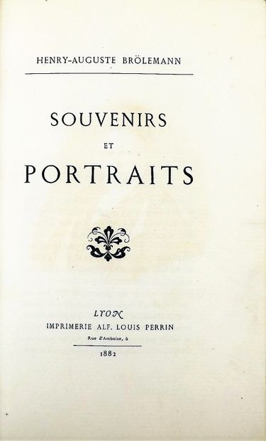 null BRÖLEMANN (Henry-Auguste). Souvenirs et portraits. Lyon, Imprimerie Alf. Louis...