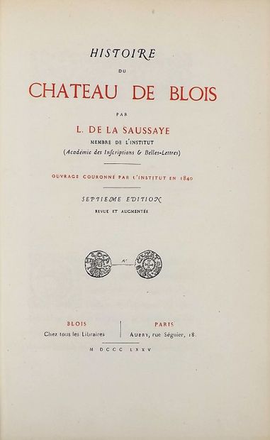 null LA SAUSSAYE (Louis de). Histoire du château de Blois. Blois, Paris, Aubry (Imp....