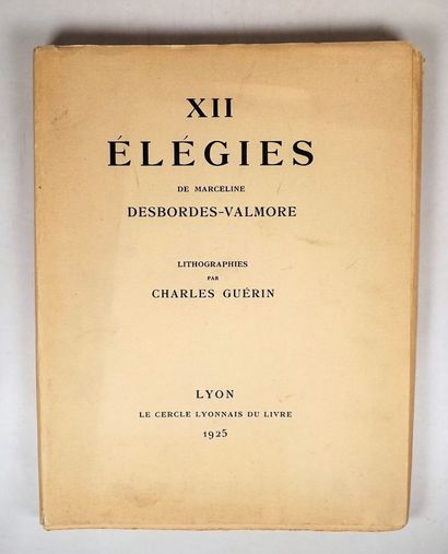 null CERCLE LYONNAIS DU LIVRE. DESBORDES-VALMORE (M). XII Elégies. Lyon, 1925. In-folio...