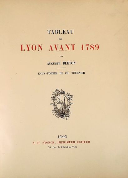 null BLETON (Auguste). Tableau de Lyon avant 1789. Lyon, Storck, 1894. In-4° broché.
	Exemplaire...