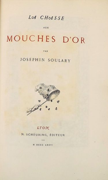 null SOULARY (Joséphin). La chasse aux mouches d'or. Lyon, Scheuring, 1876. In-8,...