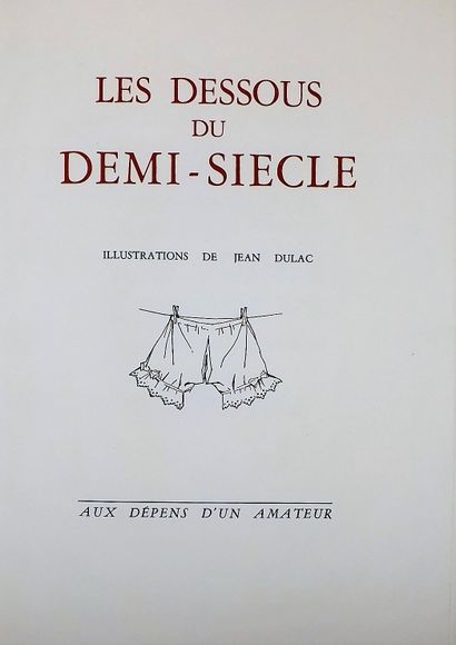 null DULAC (Jean). Les dessous du demi-siècle. Paris, aux dépens d'un amateur (1956)....