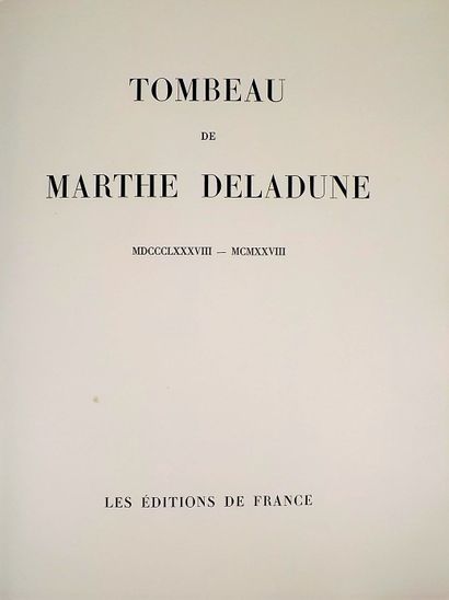 null BERAUD (H). TOMBEAU DE MARTHE DELADUNE. Paris, Editions de France, 1934. In-4°...