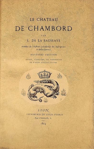 null LA SAUSSAYE (Louis de). Le château de Chambord. Lyon, Louis Perrin, 1859. In-8,...