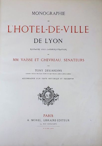 null DESJARDINS (Tony). Monograph of the Hôtel de Ville de Lyon, restored under the...