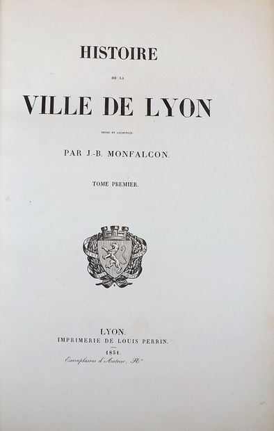 null MONFALCON (J.-B.). Histoire de la ville de Lyon, revue et augmentée. Lyon, Imprimerie...