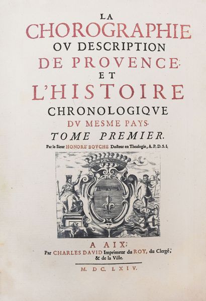 null BOUCHE (Honoré). La chorographie ou description de Provence et l'histoire chronologique...